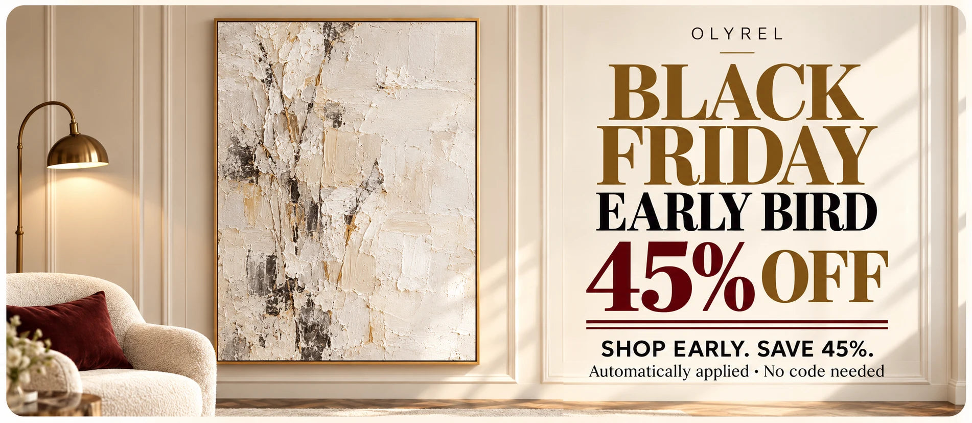OLYREL Black Friday Early Bird — 45% off sitewide, automatically applied. Warm cream living room with framed abstract artwork. Shop early; no code needed.